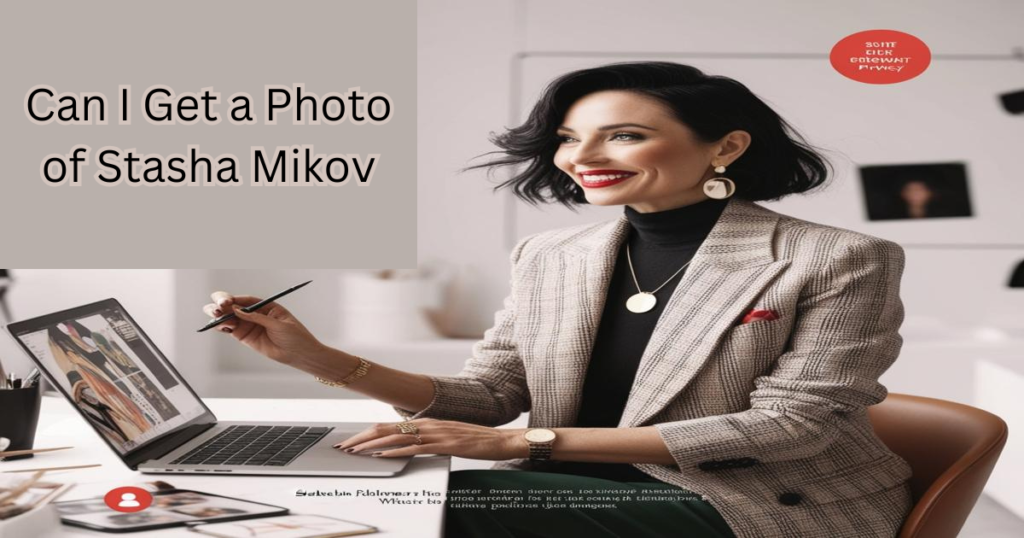 Can I Get a Photo of Stasha Mikov? - Ennovence